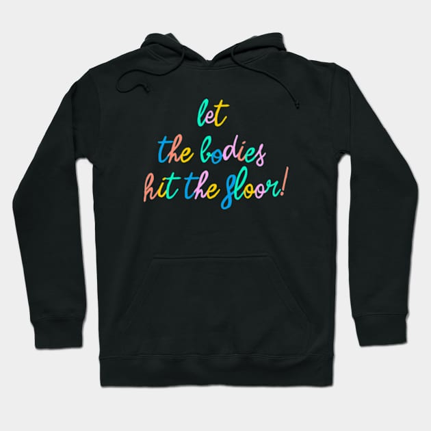 Let the bodies hit the floor Hoodie by ninoladesign